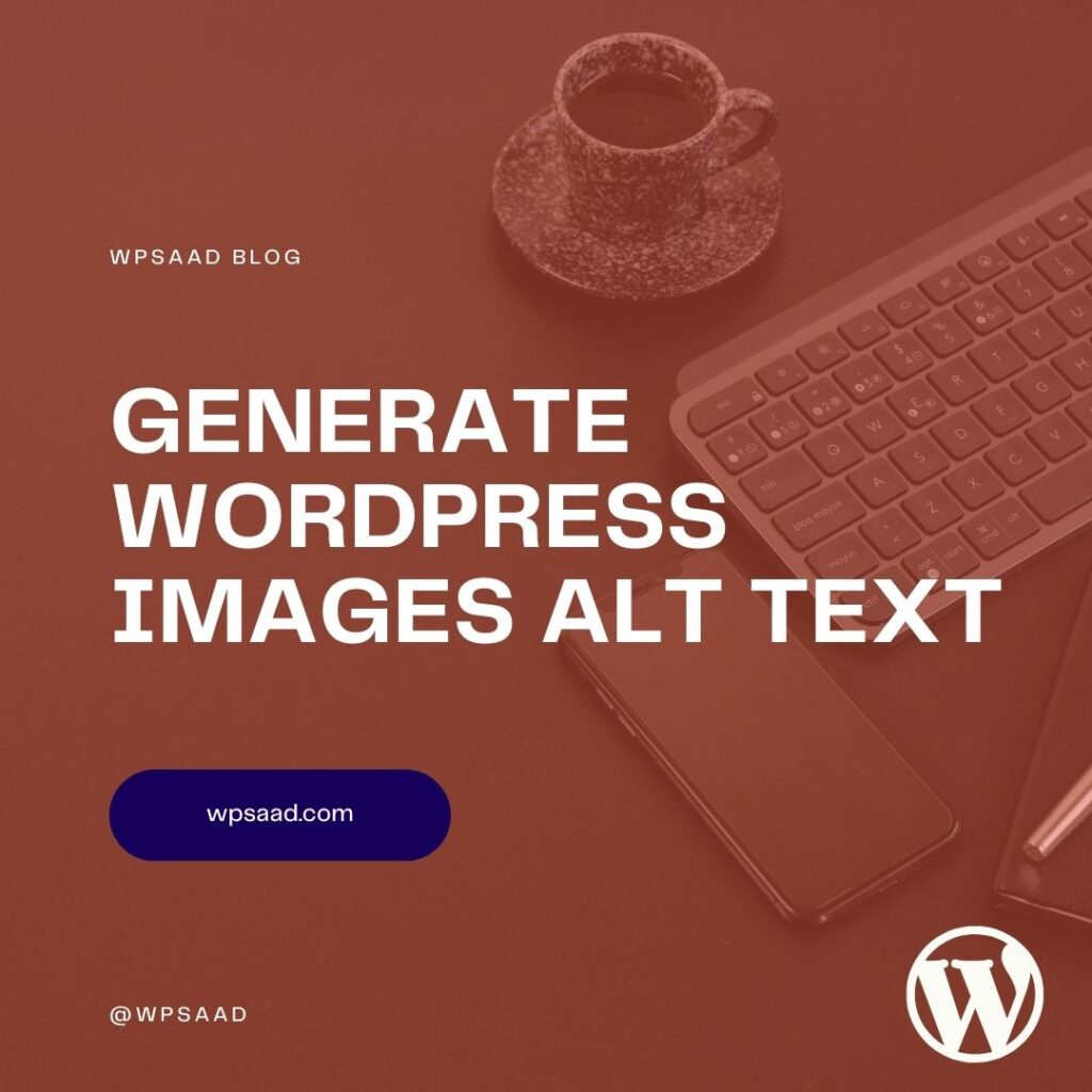 How to Generate Image Alt Text in WordPress (Bulk & SEO-Friendly) | WPSAAD