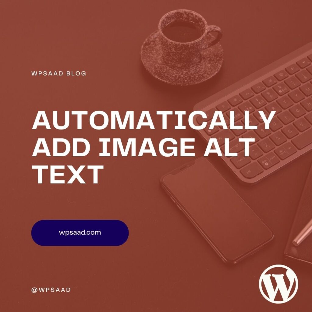Automatically Add Image Alt Text in WordPress for SEO & Accessibility | WPSAAD