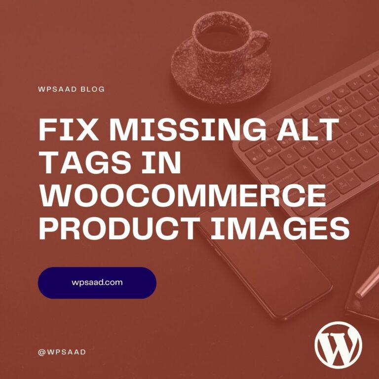 How to Fix Missing WooCommerce Alt Text in Product Images | WPSAAD