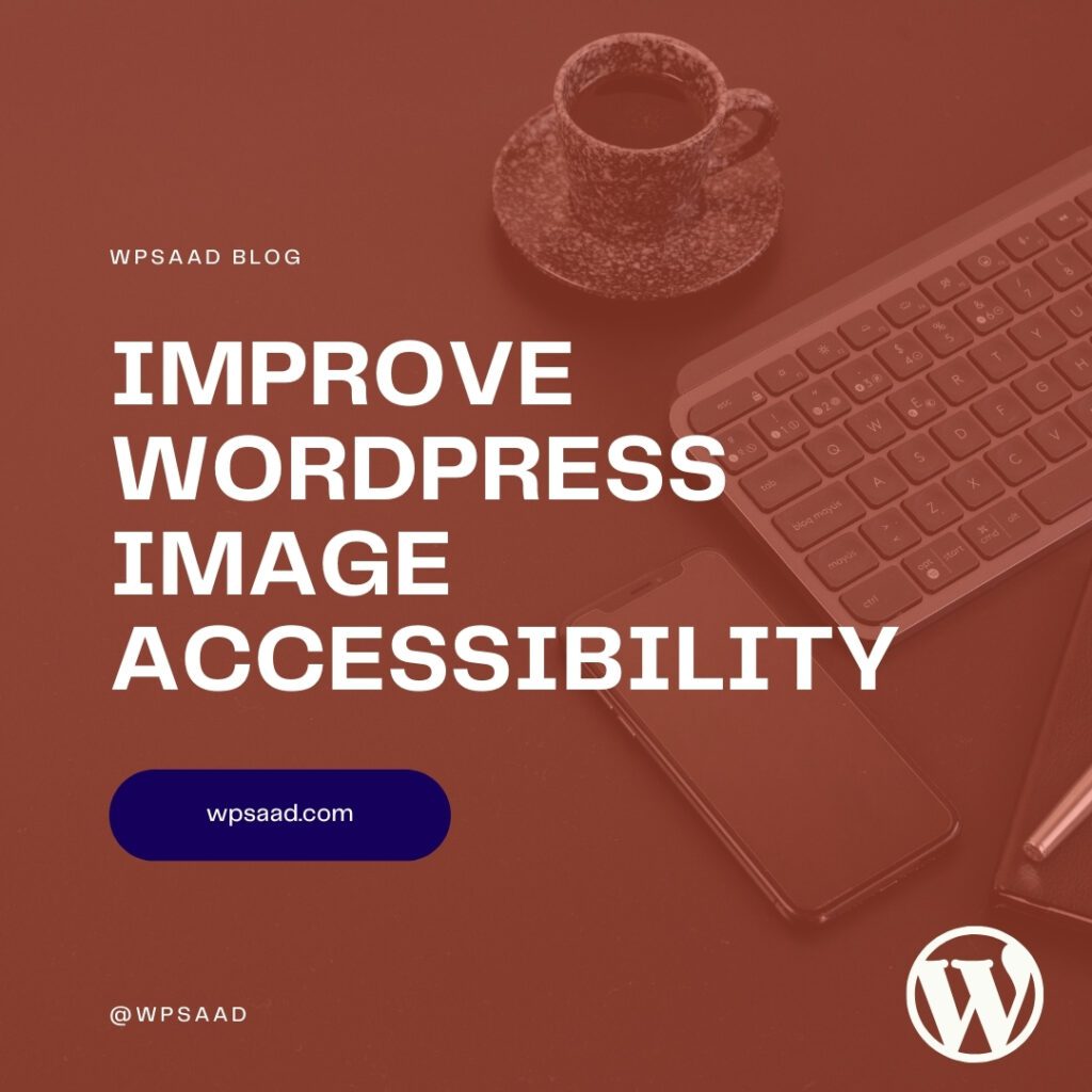 Improve WordPress Image Accessibility with Alt Text | WPSAAD