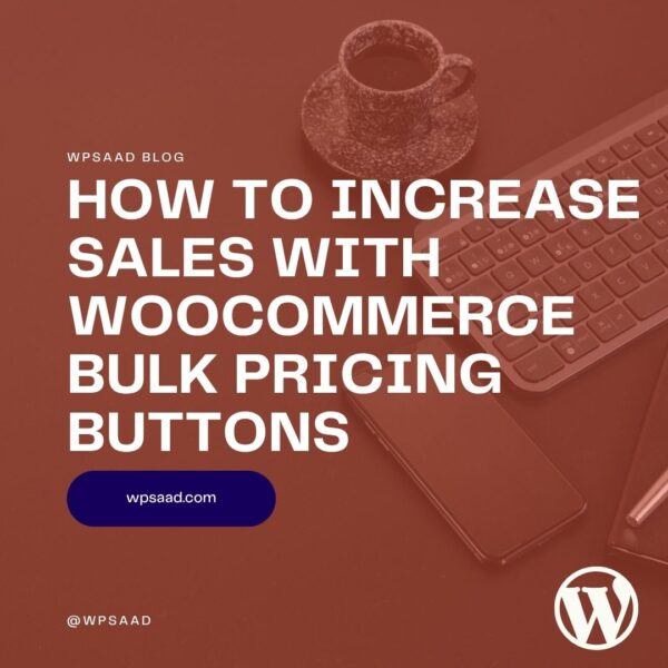 WooCommerce Bulk Pricing Buttons to Increase Sales