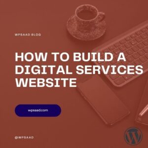 WPSAAD | Powerful WordPress Plugins - How to Build a Digital Services Website in Minutes