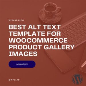 Best Alt Text Template for WooCommerce Product Gallery Images | WPSAAD
