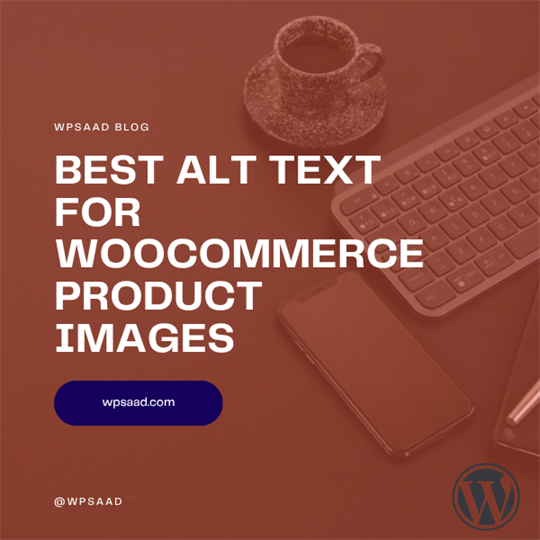 Best Alt Text for WooCommerce Product Images | WPSAAD