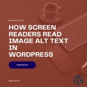 How Screen Readers Read Image Alt Text in WordPress | WPSAAD
