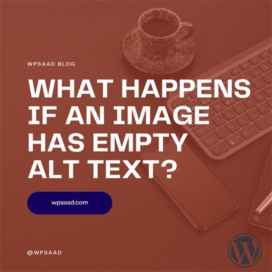 What Happens If an Image Has Empty Alt Text? | WPSAAD