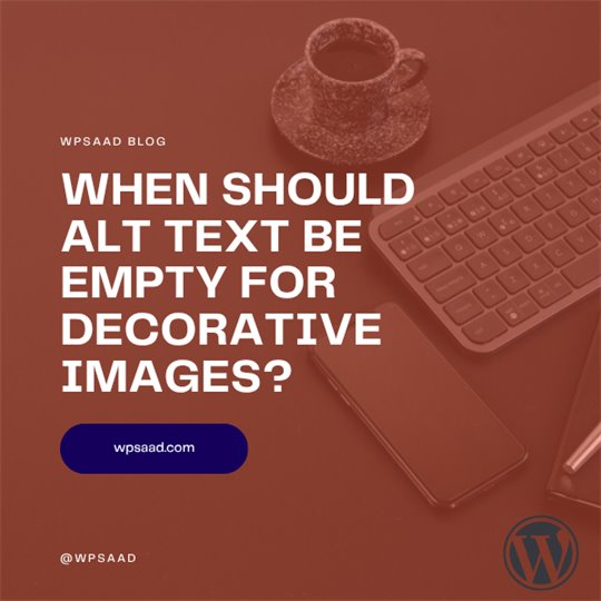 When Should Alt Text Be Empty for Decorative Images? | WPSAAD