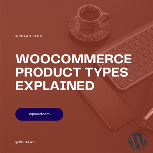WooCommerce Product Types Explained: Complete Guide | WPSAAD WooCommerce Product Types Explained: Complete Guide | WPSAAD
