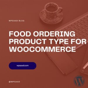 Food Ordering Product Type for WooCommerce | WPSAAD