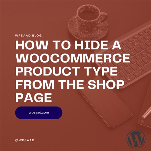 Hide a WooCommerce Product Type From the Shop Page | WPSAAD Hide a WooCommerce Product Type From the Shop Page | WPSAAD