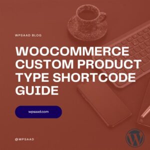 WooCommerce Custom Product Type Shortcode Guide | WPSAAD WooCommerce Custom Product Type Shortcode Guide | WPSAAD