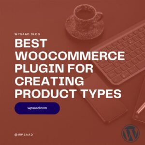 WooCommerce Product Type Plugin Setup Checklist | WPSAAD WooCommerce Product Type Plugin Setup Checklist | WPSAAD