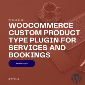 Custom Product Type Plugin for Services and Bookings | WPSAAD Custom Product Type Plugin for Services and Bookings | WPSAAD
