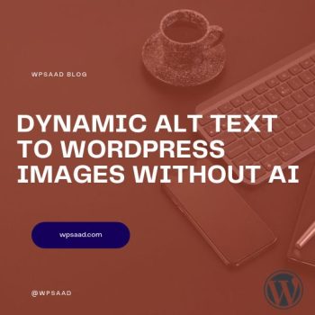 How to Automatically Add Dynamic Alt Text to WordPress Images Without AI | WPSAAD